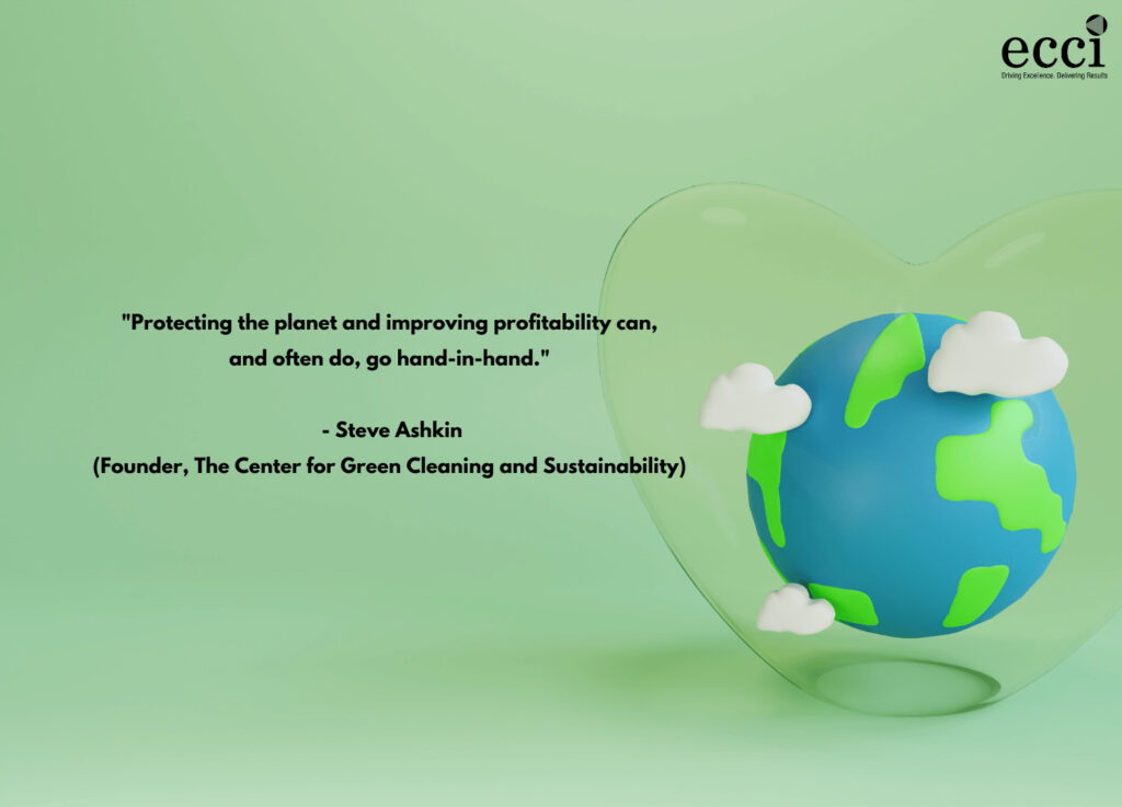 "Protecting the planet and improving profitability can, and often do, go hand-in-hand." - Steve Ashkin, founder of The Center for Green Cleaning and Sustainability.